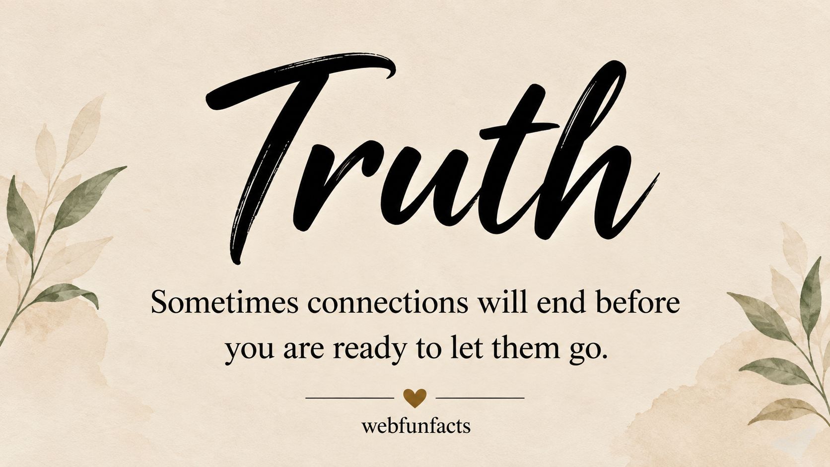 Sometimes Connections Will End Before You Are Ready to Let Them Go — WebFunFacts | Quote of the Day, 22 October 2026