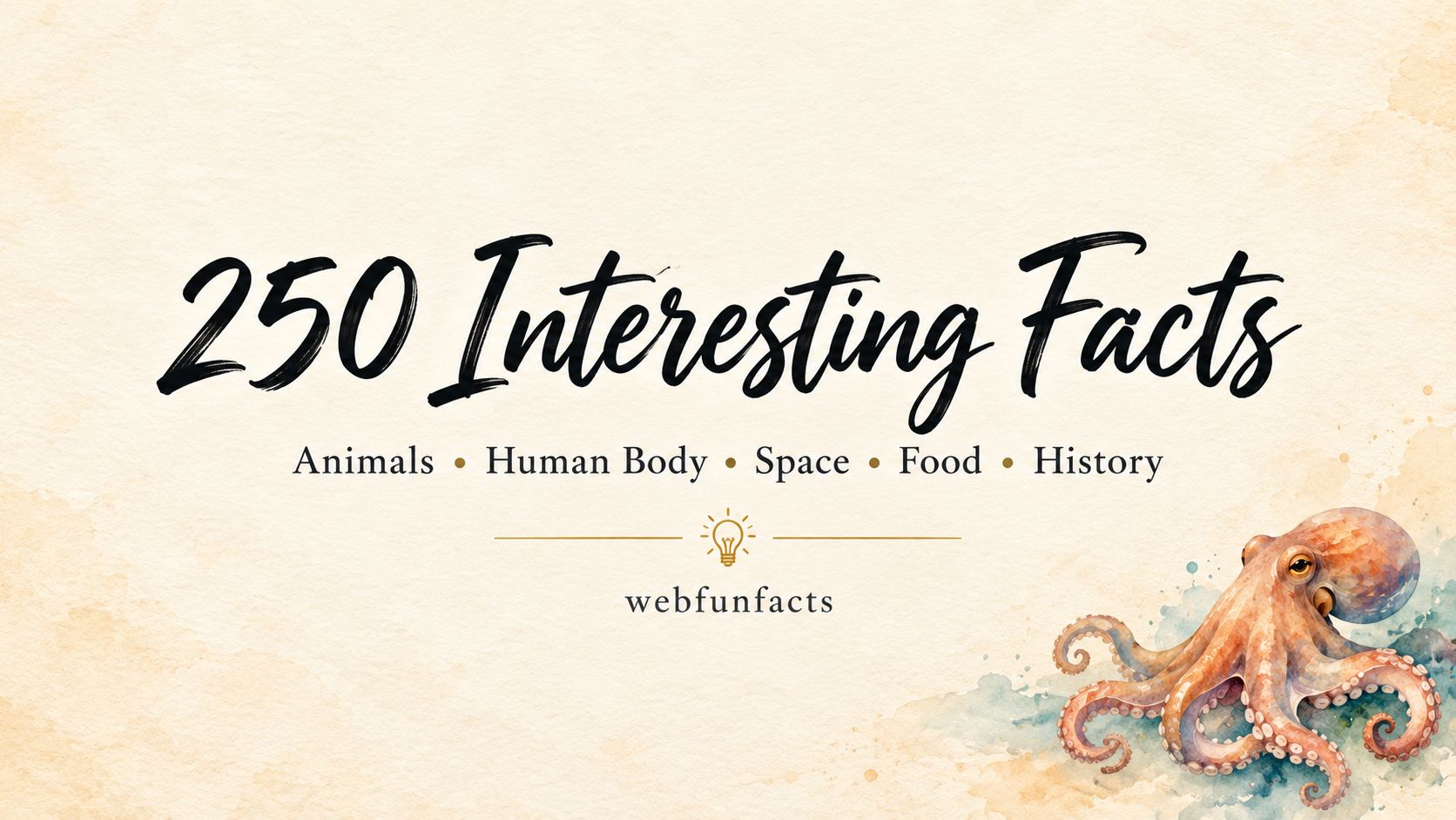 250 Interesting Facts: Animals, Human Body, Space, Food & History