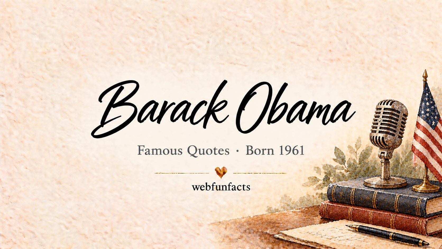 Barack Obama Quotes – Famous Quotes Born 1961 Barack Obama quotes thumbnail with a vintage podium microphone, a stack of books and a small flag on a stand | WebFunFacts
