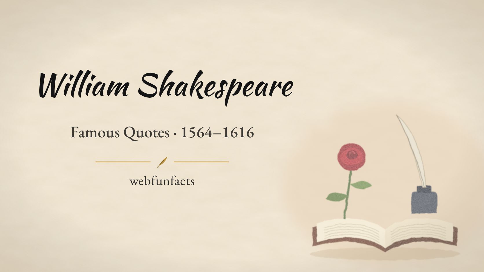 William Shakespeare Quotes – Famous Quotes 1564–1616 William Shakespeare quotes thumbnail with a feather quill and inkwell, an old open folio book and a red rose | WebFunFacts