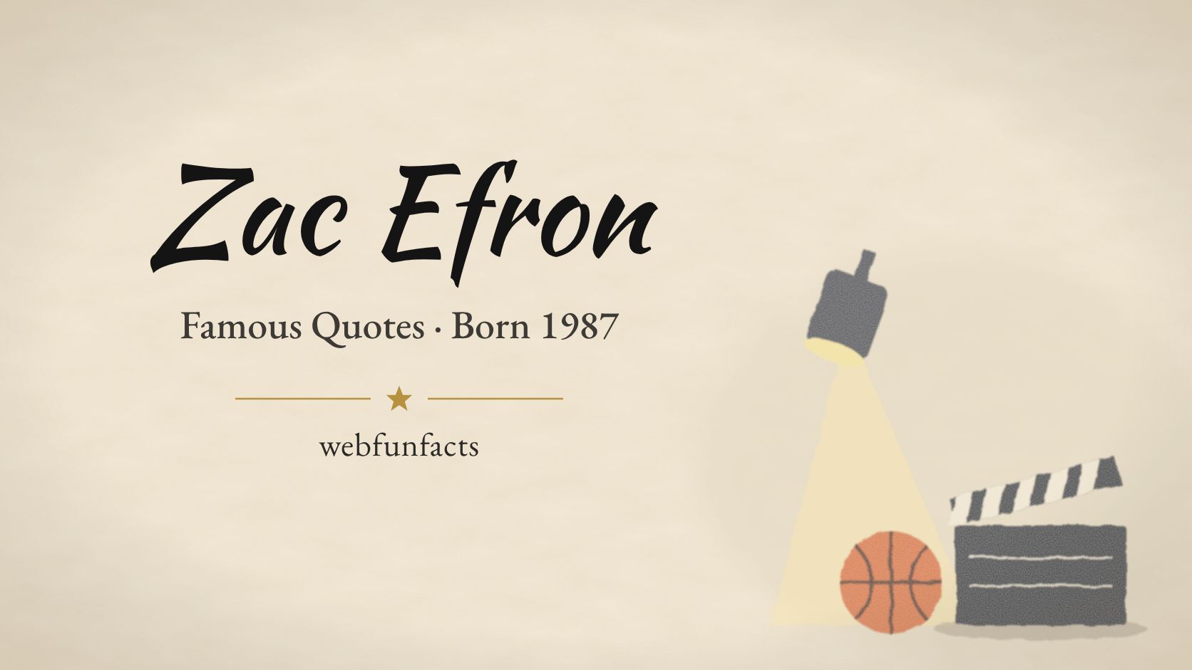 Zac Efron Quotes – Famous Quotes Born 1987 Zac Efron quotes thumbnail with a stage spotlight, a basketball and a film clapperboard | WebFunFacts