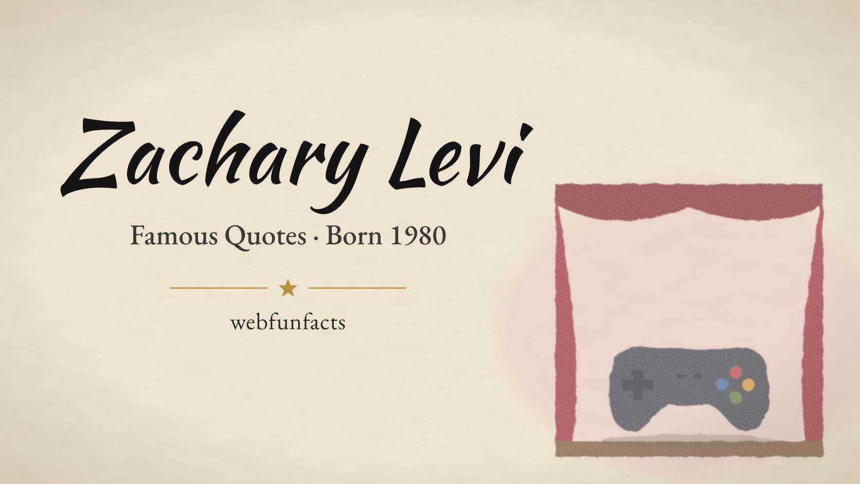 Zachary Levi Quotes – Famous Quotes Born 1980 Zachary Levi quotes thumbnail with a video game controller on a theatre stage framed by red curtains | WebFunFacts