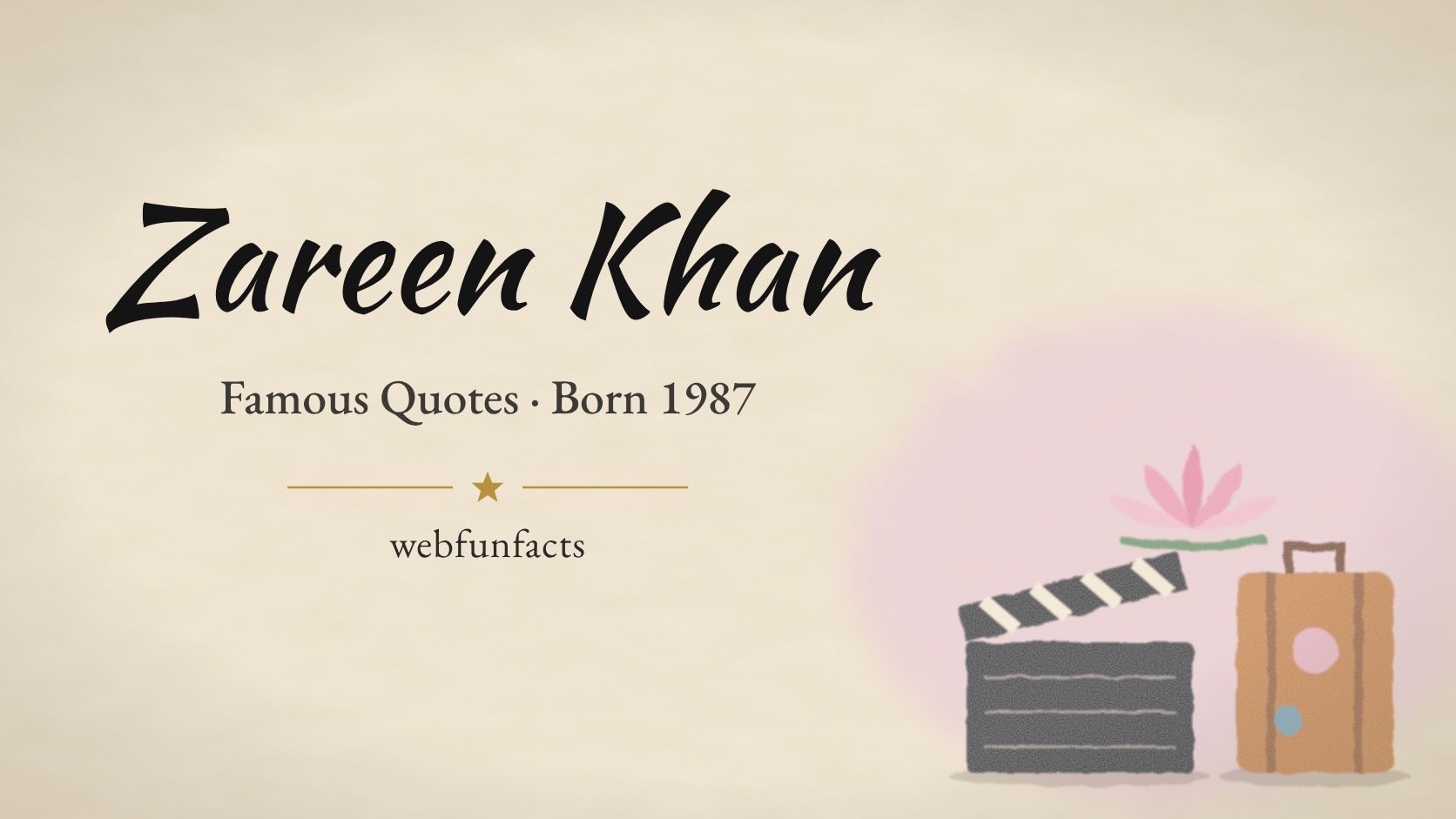 Zareen Khan Quotes – Famous Quotes Born 1987 I left out these quotes: Zareen Khan quotes
