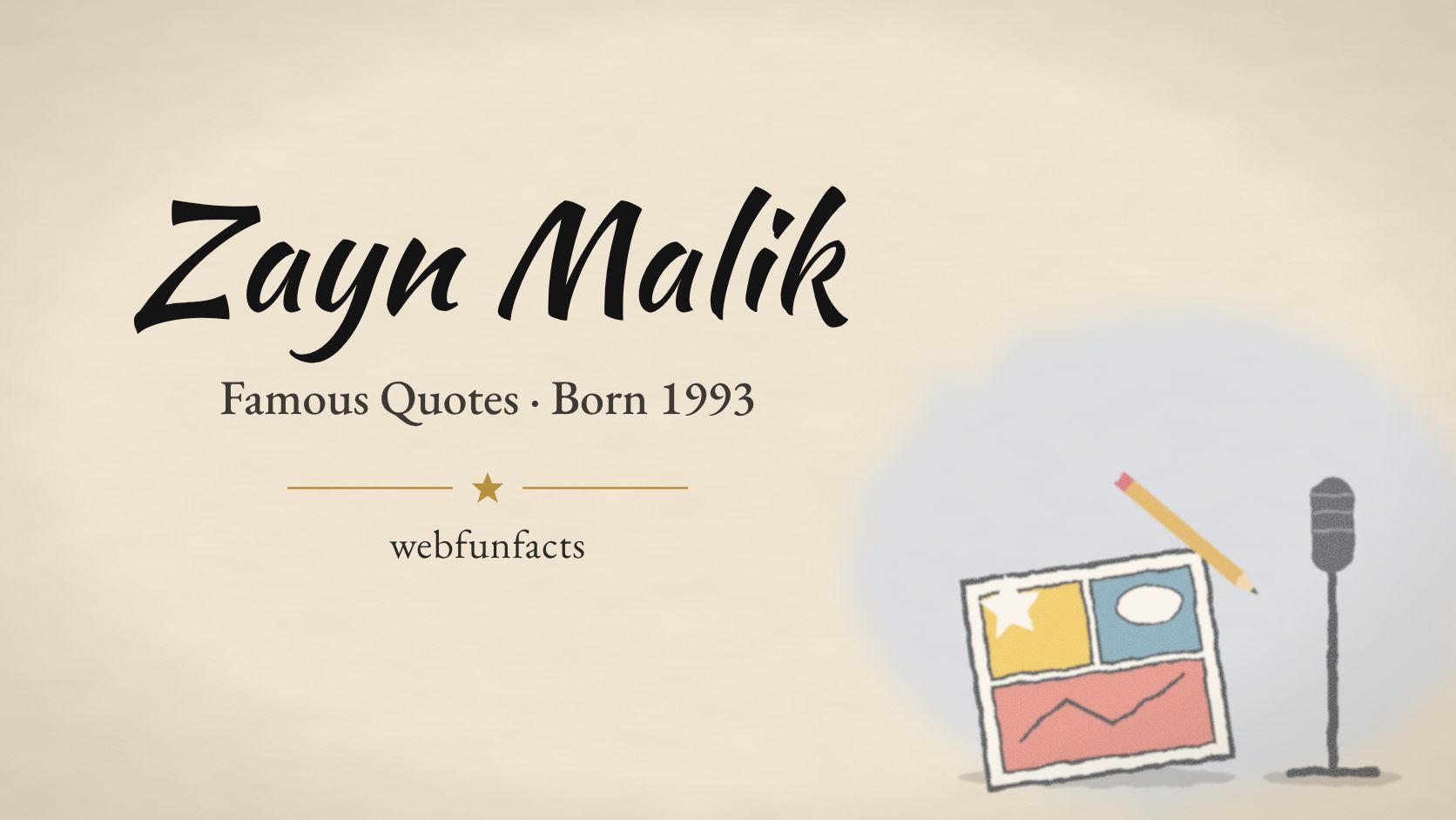 Zayn Malik Quotes – Famous Quotes Born 1993 Zayn Malik quotes thumbnail with a colourful comic book page, a pencil and a vintage microphone | WebFunFacts