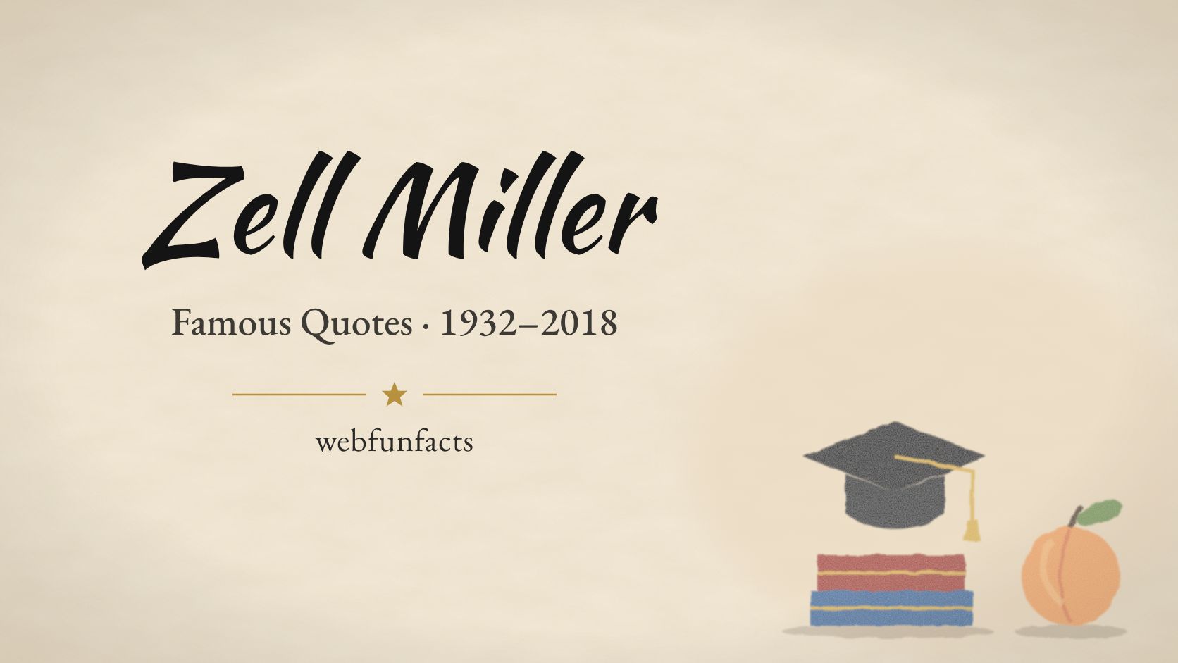 Zell Miller Quotes – Famous Quotes 1932–2018 Zell Miller quotes thumbnail with a graduation cap on books and a Georgia peach | WebFunFacts