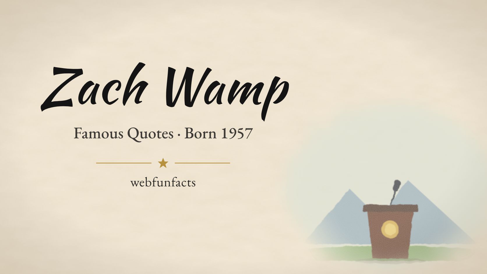 Zach Wamp Quotes – Famous Quotes Born 1957 Zach Wamp quotes thumbnail with a wooden podium and microphone in front of mountains | WebFunFacts