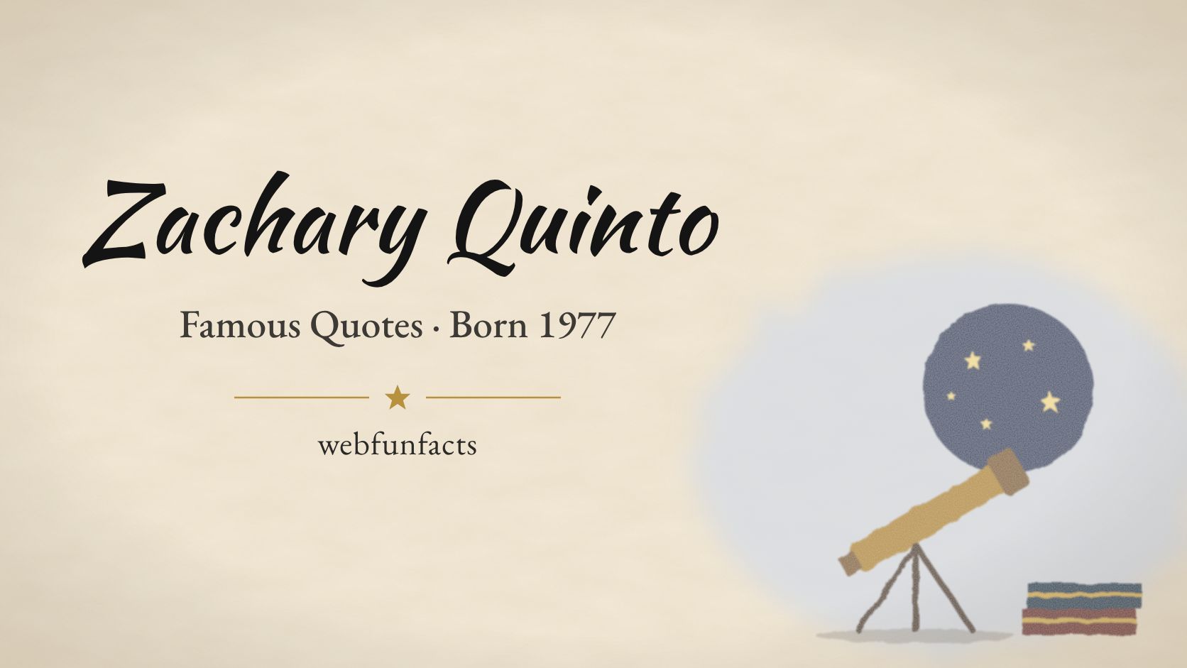 Zachary Quinto Quotes – Famous Quotes Born 1977 Zachary Quinto quotes thumbnail with a brass telescope, a starry night sky and books | WebFunFacts