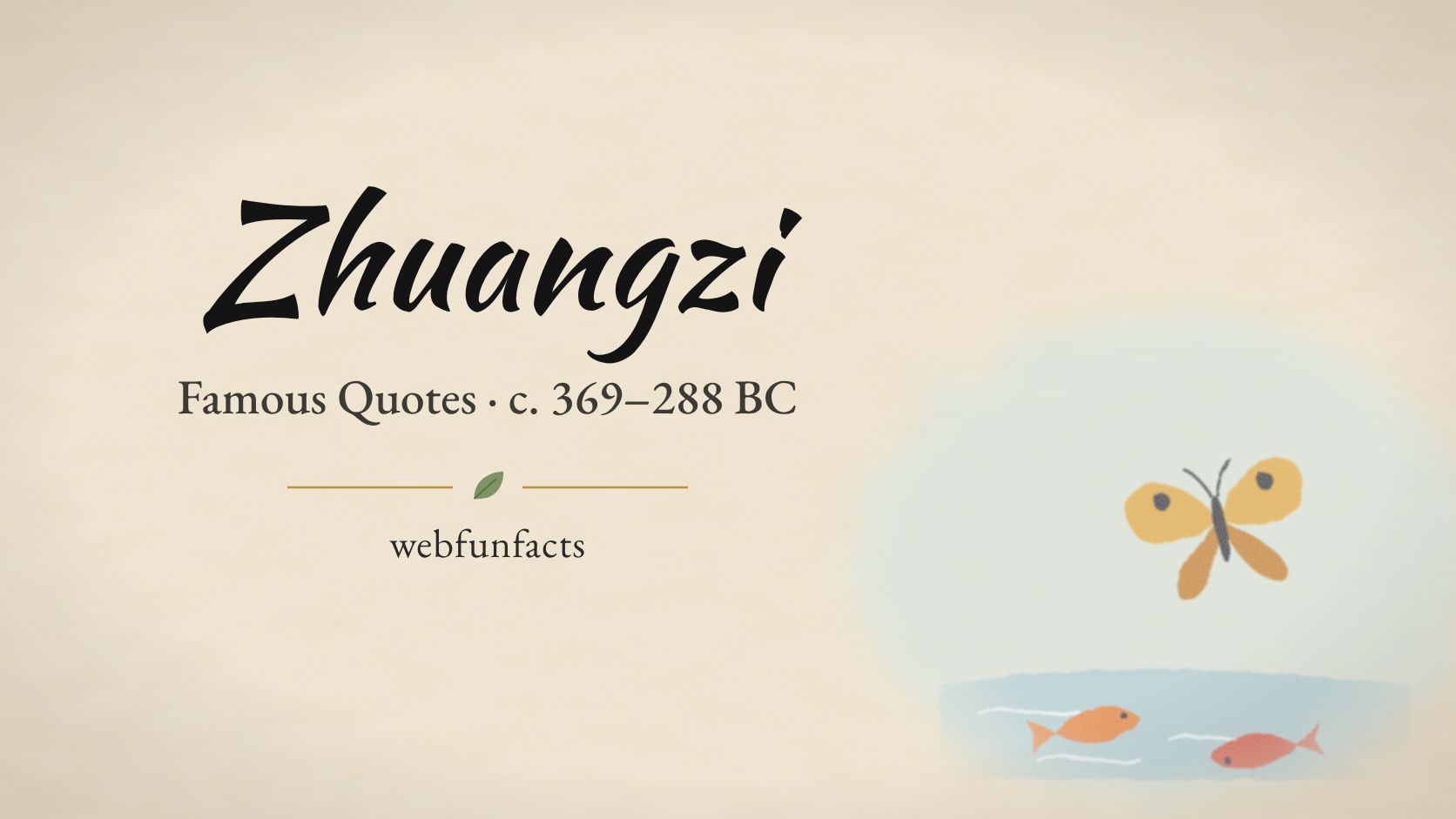 Zhuangzi Quotes – Famous Quotes c. 369–288 BC Zhuangzi quotes thumbnail with a golden butterfly above two orange fish swimming in a river | WebFunFacts