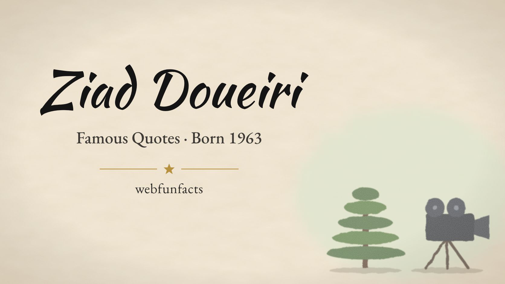 Ziad Doueiri Quotes – Famous Quotes Born 1963 Ziad Doueiri quotes thumbnail with a cedar of Lebanon tree and a vintage film camera on a tripod | WebFunFacts