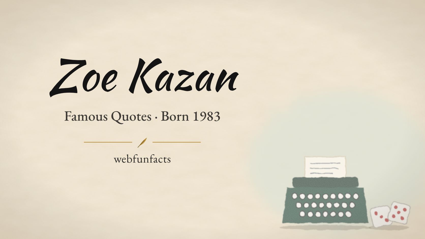 Zoe Kazan Quotes – Famous Quotes Born 1983 Zoe Kazan quotes thumbnail with a green vintage typewriter with a page of writing and two dice | WebFunFacts