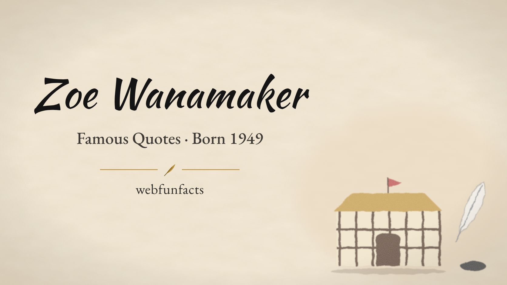 Zoe Wanamaker Quotes