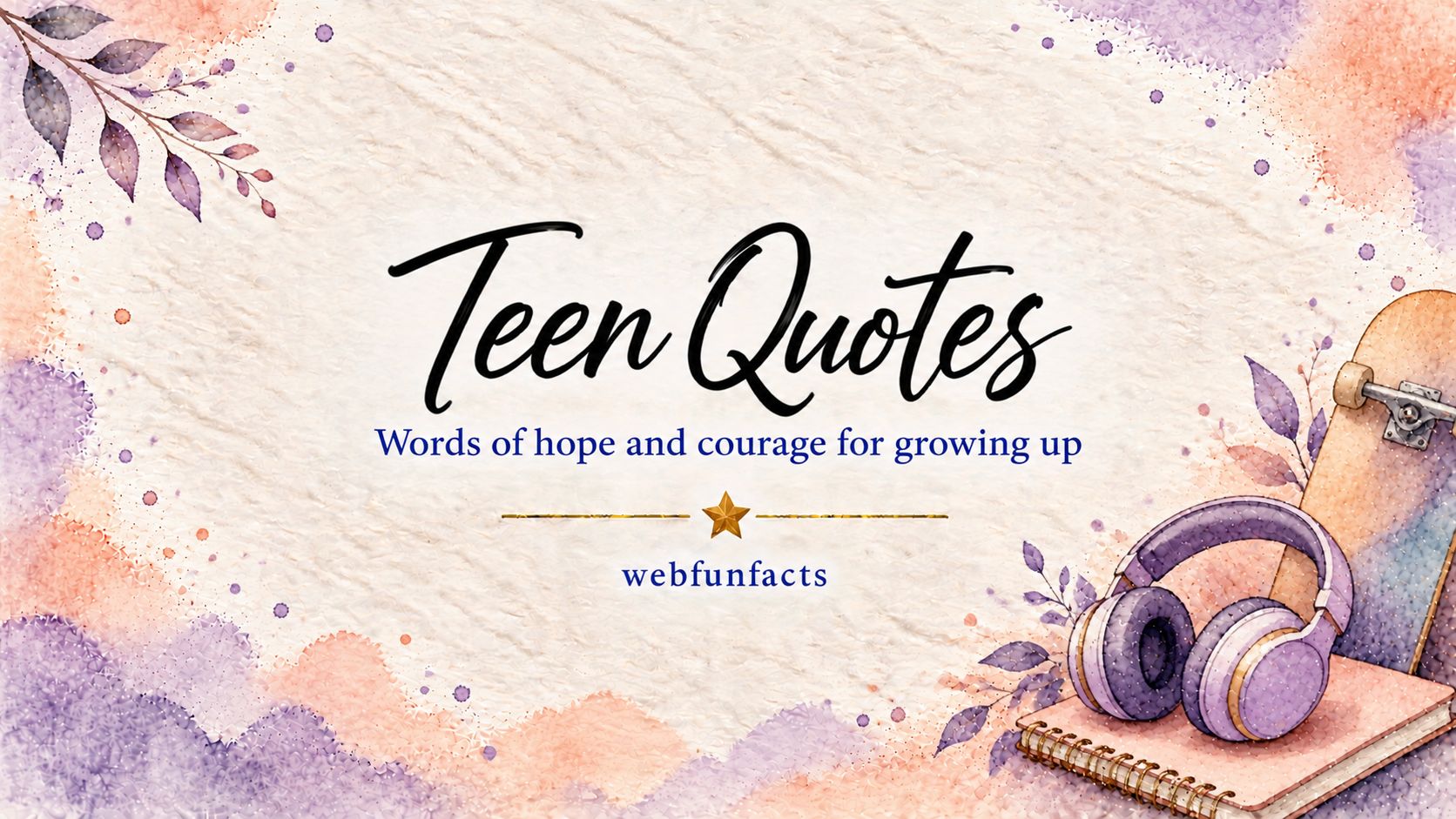 Teen Quotes – 200 Inspiring Quotes on Youth, Dreams & Growing Up Teen quotes thumbnail with inspiring quotes about youth, dreams, friendship and growing up | WebFunFacts