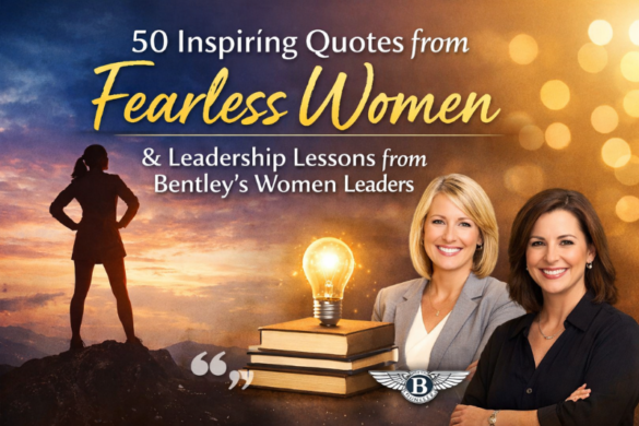 50 inspiring quotes from fearless women and leadership lessons from Bentley’s women leaders promoting empowerment and success