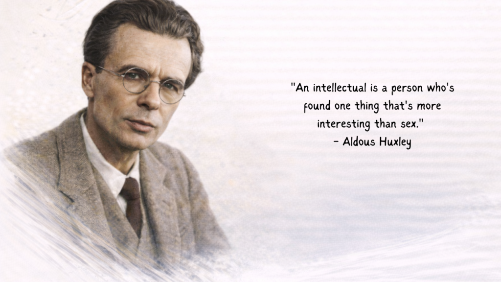 QUOTES BY ALDOUS HUXLEY
