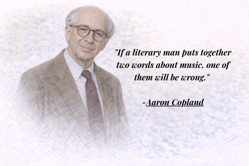 Aaron Copland quotes on music, creativity, and artistic expression from the legendary American composer