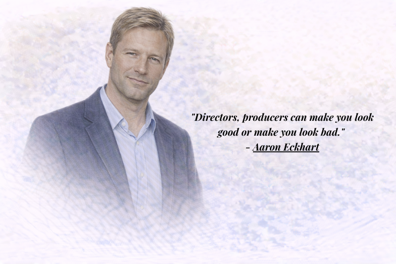 Inspirational Aaron Eckhart motivational quotes for actors