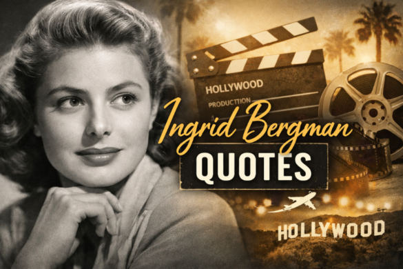 Ingrid Bergman inspirational quotes about life, love, fame, and authenticity from the legendary Hollywood actress