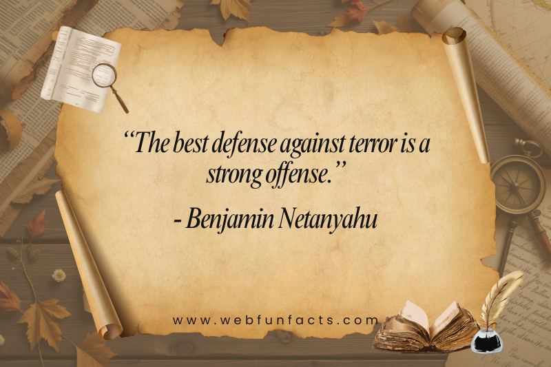 “The best defense against terror is a strong offense.”