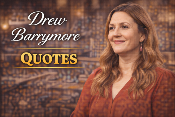 Drew Barrymore quotes about happiness, confidence, self-love, and life from the American actress and producer